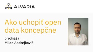 Ako uchopiť open data koncepčne - Milan Andrejkovič