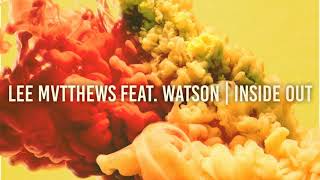 Lee Mvtthews - Inside Out (ft. Watson)