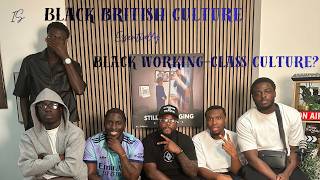 Episode 112: Is Black British Culture Essentially Black Working Class Culture? Feat. In My Opinion