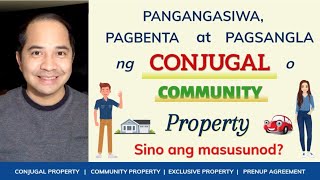 CONJUGAL PROPERTY OR COMMUNITY PROPERTY | MARRIAGE & PRENUP / PRENUPTIAL AGREEMENT