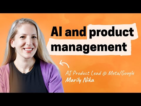 AI and product management | Marily Nika (Meta, Google)