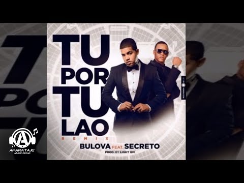 Bulova ft Papa Secreto  - Tu Por Tu Lao ( Oficial Remix )