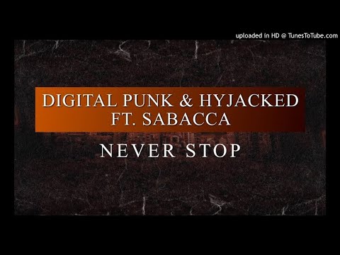 Digital Punk & Hyjacked Ft. Sabacca - Never Stop