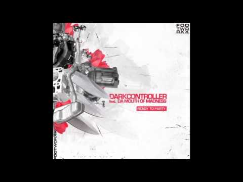 Darkcontroller ft. Da Mouth Of Madness - Ready 2 Party (Footworxx Germany 2016 Anthem)