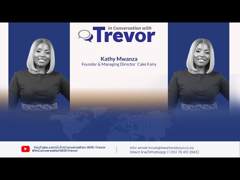 Kathy Mwanza, Founder & Managing Director Of Cake Fairy In Conversation With Trevor
