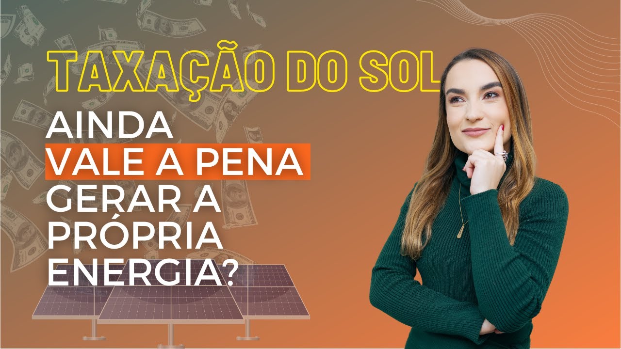 Começou a taxação do sol: ainda vale a pena gerar a própria energia?