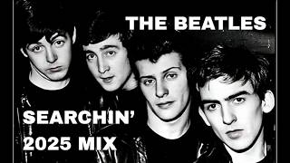 THE BEATLES - "SEARCHIN'" (2025 MIX) - FAN VIDEO (HD)