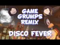 Game Grumps Remix: Disco Fever 
