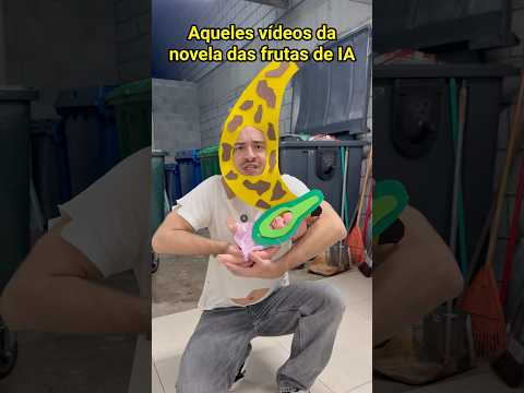 AQUELES VÍDEOS DA NOVELA DAS FRUTAS DE IA - Pt 15
