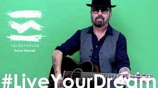 Dave Stewart - Talenthouse - Musicians worldwide get up and #LiveYourDream