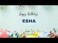 ESHA Happy Birthday Song Happy Birthday ESHA