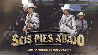 Seis Pies Abajo - Los Ramones De Nuevo León