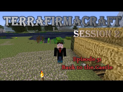 Lets Play - TerraFirmaCraft - Session 2 - 31 - Back to the Castle