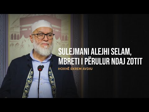 Sulejmani alejhi selam, mbreti i përulur ndaj Zotit - Ekrem Avdiu
