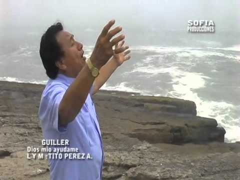 GUILLER DIOS MIO AYUDAME