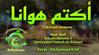 Download lagu UKHTUM HAWANA - MOH.WAFI ( Album Jamiyyatul  Hadrah ArRidwan Volume 3 ) mp3