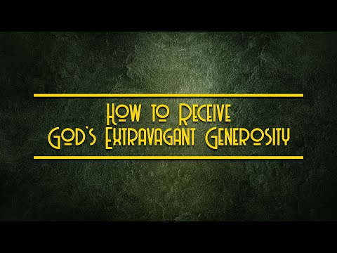 How to Receive God's Extravagant Generosity | Mark Hankins Ministries