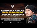 Keindahan Akhlak Rasulullah Yang Jarang Diketahui Ust Hanan Attaki Lc