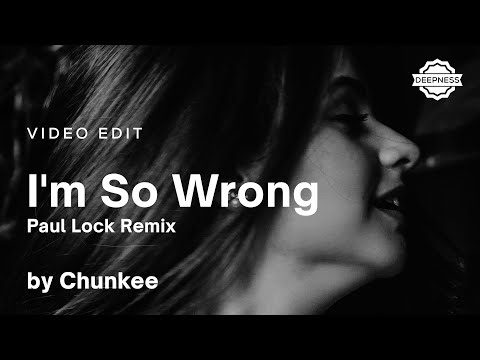 Chunkee - I'm So Wrong (Paul Lock Remix) | Video Edit