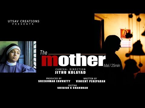 The Mother - "ദി മദർ" 25 Min. Mal. Short Film 2006. Directed by Jithu Kolayad