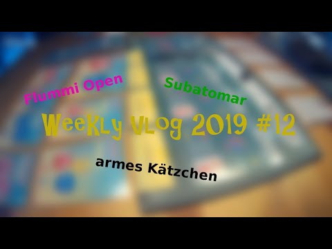 WEEKLY VLOG 2019 #12 | Flummi Open, Subatomar und das arme Kätzchen