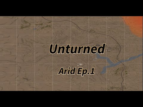 Unturned Arid Ep.1?