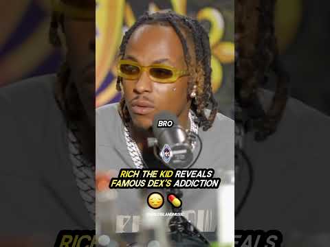 Rich The Kid REVEALS Famous Dex's ADDICTION 😔💊