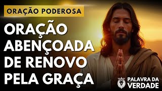 Oração da Noite 06 de Dezembro - Senhor, Renova Minha Vida Com Tua Graça - Mensagem e Oração