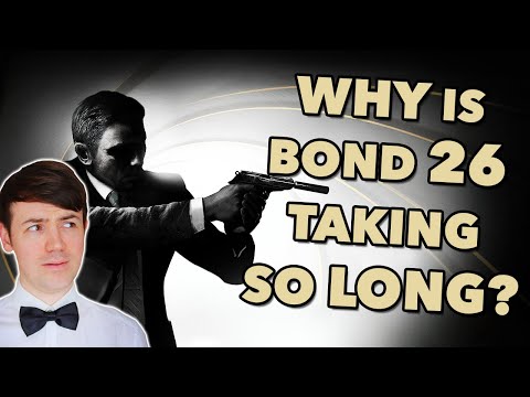 Why is Bond 26 Taking So Long?