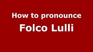 How to pronounce Folco Lulli