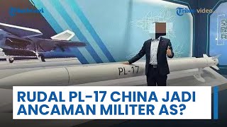 China Pamer Rudal PL-17 yang Punya Jangkauan 500 Km, Ancaman Baru bagi Dominasi Udara Militer AS