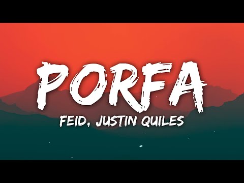 Feid & Justin Quiles - PORFA (Letra/Lyrics)