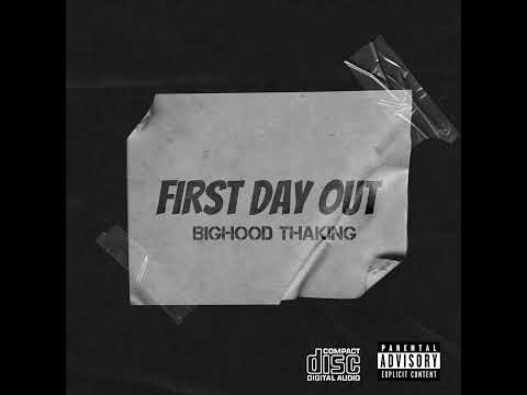 Bighood ThaKing - First Day Out