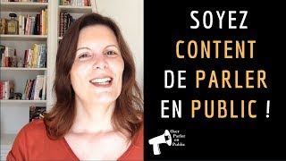 Soyez CONTENT de parler en public !