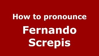 How to pronounce Fernando Screpis