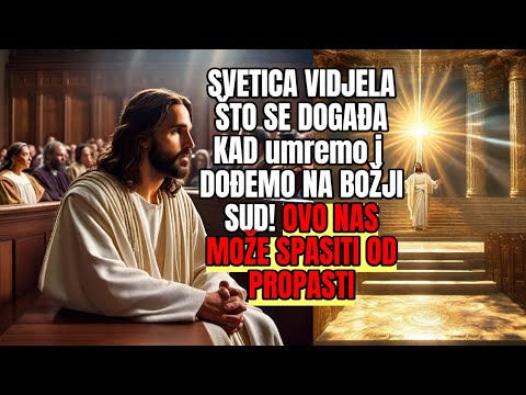 SVETICA  VIDJELA ŠTO SE DOGAĐA KAD UMREMO I  DOĐEMO NA BOŽJI SUD! OVO NAS MOŽE SPASITI OD  PROPASTI
