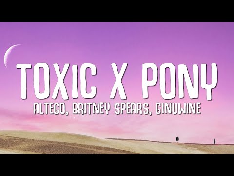 Britney Spears, Ginuwine, ALTEGO - Toxic x Pony (Lyrics) TikTok Mashup