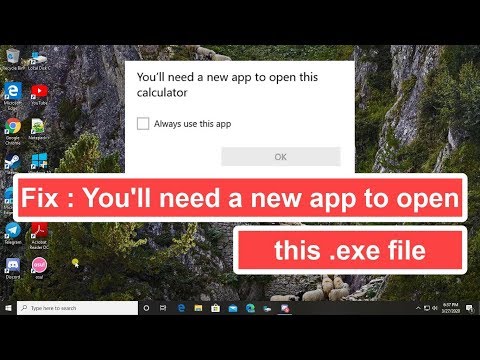 Fix : You'll need a new app to open this .exe file