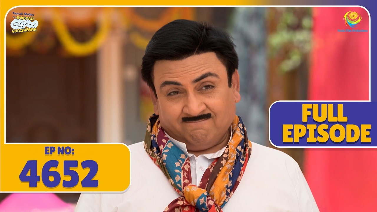 FULL EPISODE! 4652 -  Kya Jethalal Jeet Payega? | Taarak Mehta Ka Ooltah Chashmah