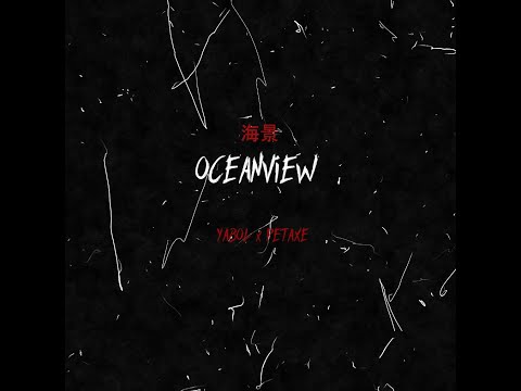 YABOL x PETAXE - OCEANVIEW (prod. by klimonglue x neetro)