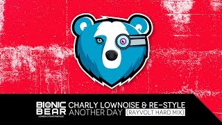 Charly Lownoise &amp; Re-Style – Another Day (Rayvolt Hard Mix)
