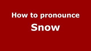 How to pronounce Snow
