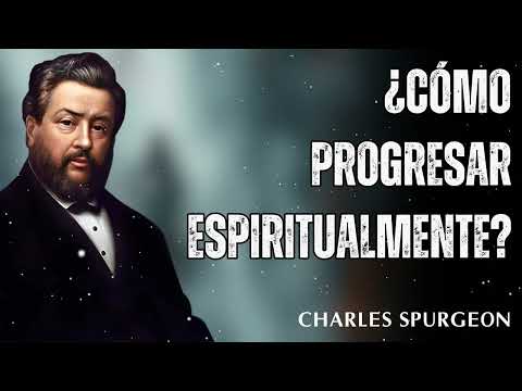 ¿Cómo progresar espiritualmente? - Spurgeon al Día