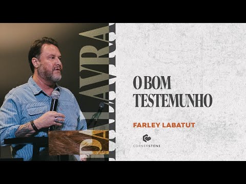 O BOM TESTEMUNHO - Farley Labatut