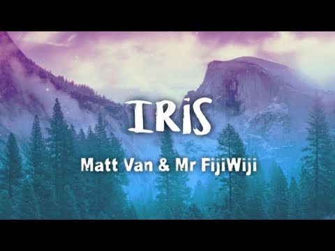 Matt Van & Mr FijiWiji - Iris (lyrics)