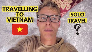Travelling to Vietnam in 2023 - SOLO TRAVELLER AGAIN...