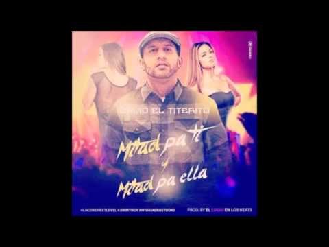David El Titerito Mitad Pa Ti Y Mitad Pa Ella