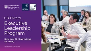 UQ and Oxford Executive Leadership Program - Hear from Participant Ian Lowry