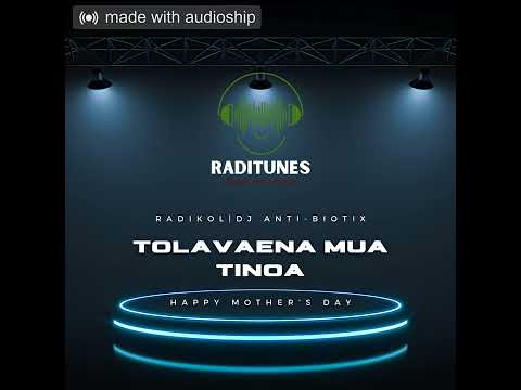 Radikol X DJ Anti-Biotix - Tolavaena Mua Tinoa [RadiTunes]2022