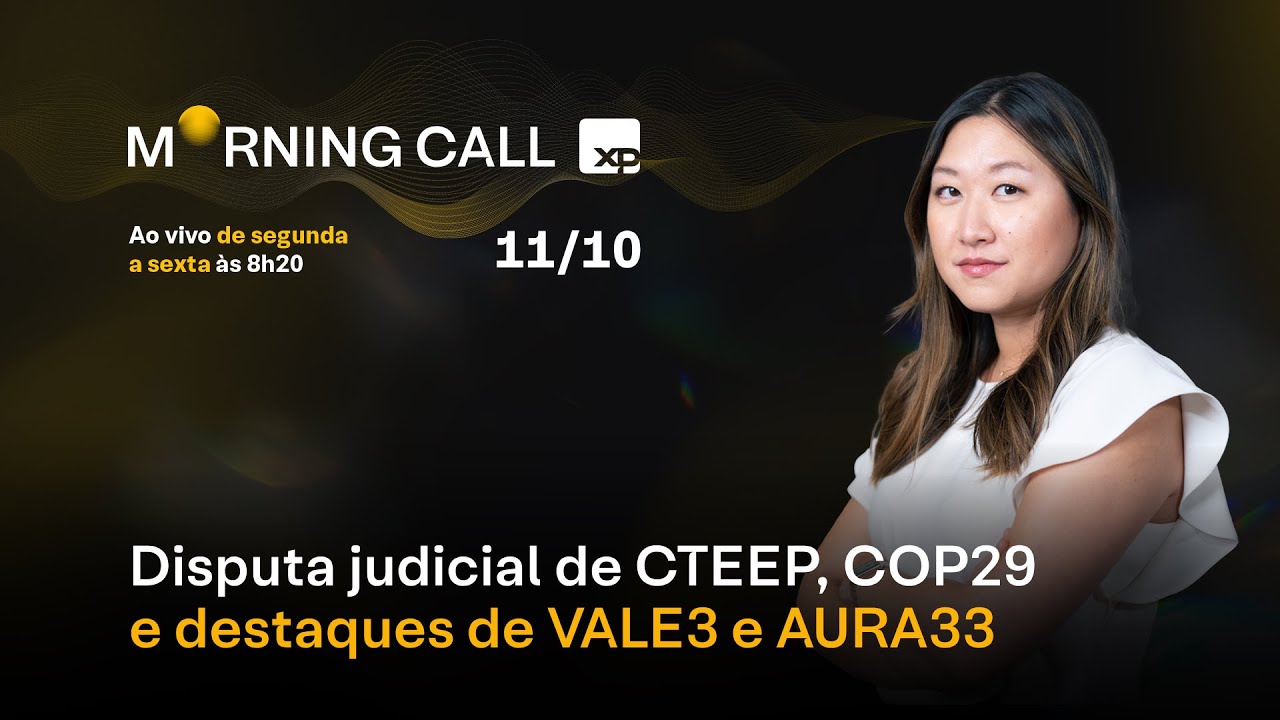 Disputa judicial de CTEEP (TRPL4), COP29 e destaques de VALE3 e AURA33